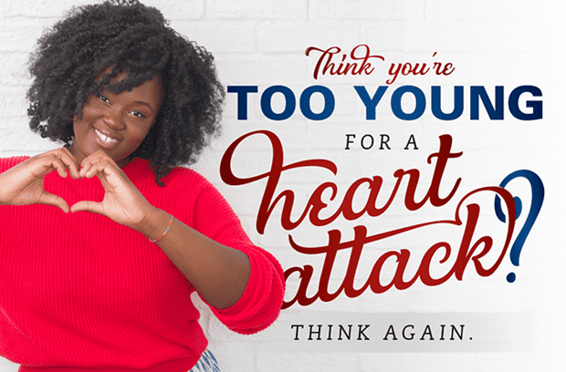 think you're too young for a heart attack?